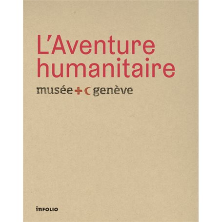 L'Aventure humanitaire. Musée international de la Croix-Rouge et du Croissant-Rouge