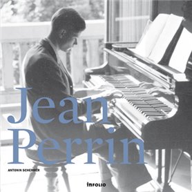 Jean Perrin. Promenade rhapsodique au fil d'un homme et d'une oeuvre (CD offert)