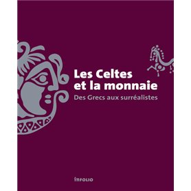 Les celtes et la monnaie - Des Grecs aux surréalistes