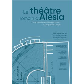 Le théâtre romain d'Alésia - Structuration et développement d'un quartier urbain