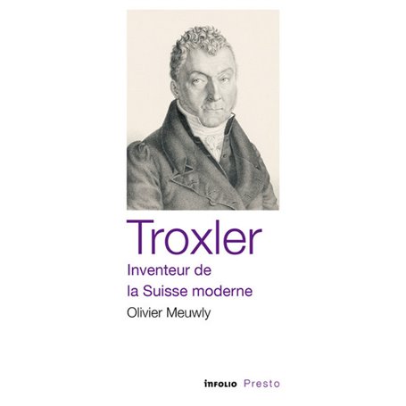 Troxler - Inventeur de la Suisse moderne