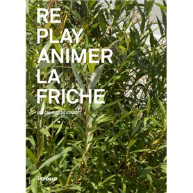 Replay animer la friche / Les cahiers de l'Ouest