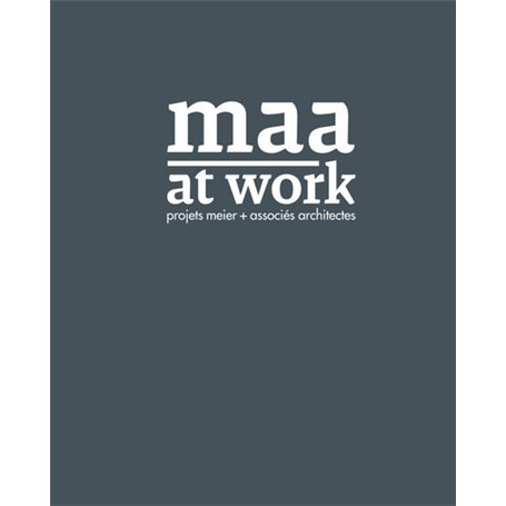 MAA at work. Projets Meier et associés architectes