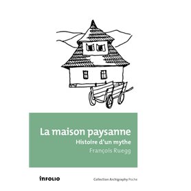 La Maison paysanne - Histoire d'un mythe