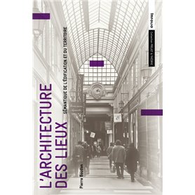 L'Architecture des lieux : sémantique de l'édification et du territoire