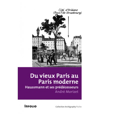 Du vieux Paris au Paris moderne. Haussmann et ses prédécesseurs