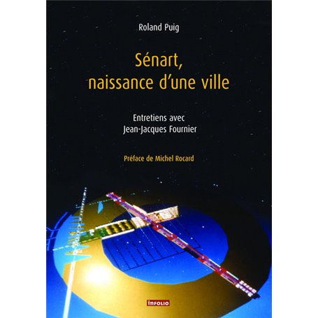 Sénart, naissance d'une ville. Entretiens avec Jean-Jacques Fournier