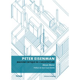 Peter Eisenman - Machine critique de l'architecture