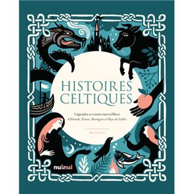 Histoires celtiques - Légendes et contes merveilleux d'Irlande, Écosse, Bretagne et Pays de Galles