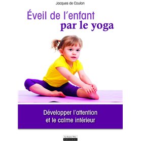 Eveil de l'enfant par le yoga. Développer l'attention et le calme intérieur