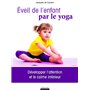 Eveil de l'enfant par le yoga. Développer l'attention et le calme intérieur