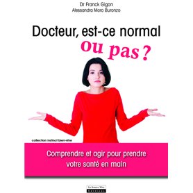 Docteur, est-ce normal ou pas ? Comprendre et agir pour prendre votre santé en main