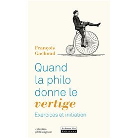 Quand la philo donne le vertige : Exercices et initiation