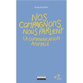 Nos compagnons nous parlent - La communication animale