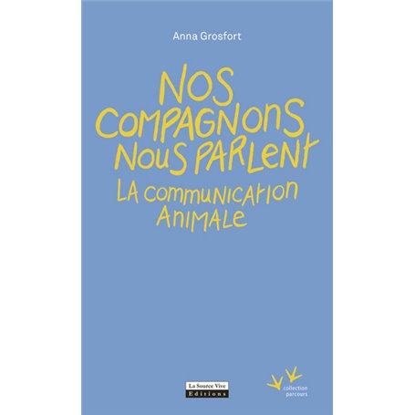 Nos compagnons nous parlent - La communication animale