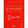 Plaisirs de vie, la sexualité après 50 ans