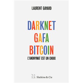 Darknet, GAFA, Bitcoin - L'anonymat est un choix