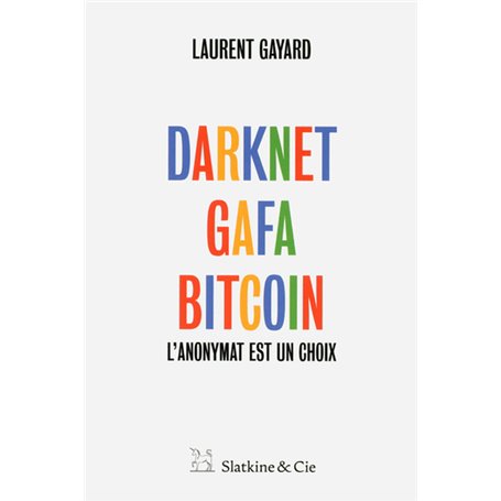 Darknet, GAFA, Bitcoin - L'anonymat est un choix