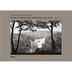 Sites et paysages genevois 1919 - 2019 - Une promenade en lisière de ville