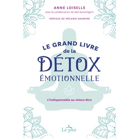 Le grand livre de la détox émotionnelle - L'indispensable au mieux-être