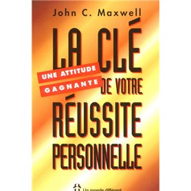 Une attitude gagnante - La clé de votre réussite personnelle