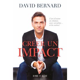 Créer un impact - L'art d'entrer en relation avec soi-meme et les autres !