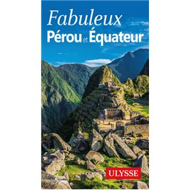 Fabuleux Pérou et Equateur