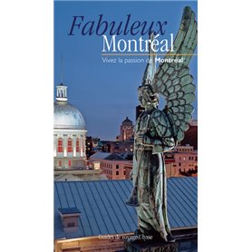 Fabuleux Montréal Vivez la passion de Montréal