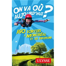 On va où aujourd'hui ? 160 sorties à Montréal et ses environs