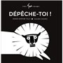 Dépêche-toi !