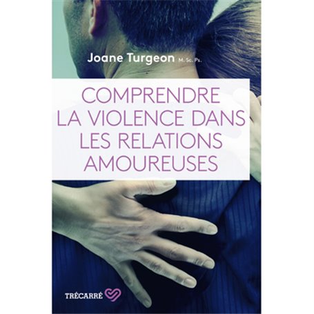 Comprendre la violence dans les relations amoureuses