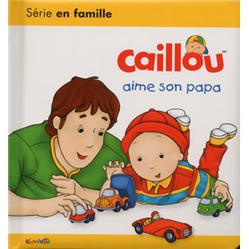 Caillou aime son papa