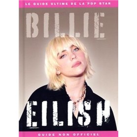 Billie Eilish - Le Guide ultime de la pop star