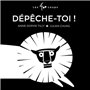 Dépêche-toi !