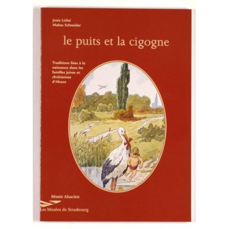 Le Puits et la cigogne. Traditions liées à la naissance ds familles juives et chrétiennes