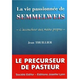 La vie passionnee de semmelweis