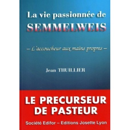 La vie passionnee de semmelweis