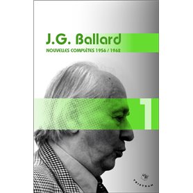 Nouvelles complètes 1956-1962 - volume 1 J. G. Ballard