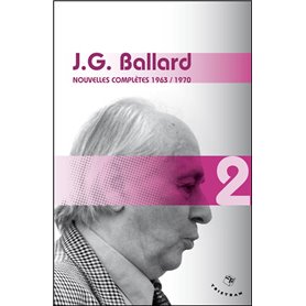 Nouvelles complètes 1963-1970 - volume 2 J. G. Ballard