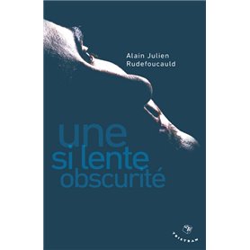 Une si lente obscurité