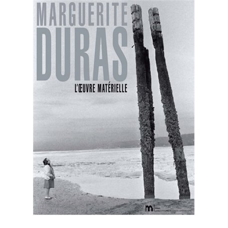 Duras, l'oeuvre matérielle