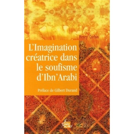 L'imagination créatrice dans le soufisme d'Ibn'Arabî