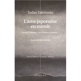 L'âme japonaise en miroir - Claudel, Malraux, Levi-Strauss, Einstein...
