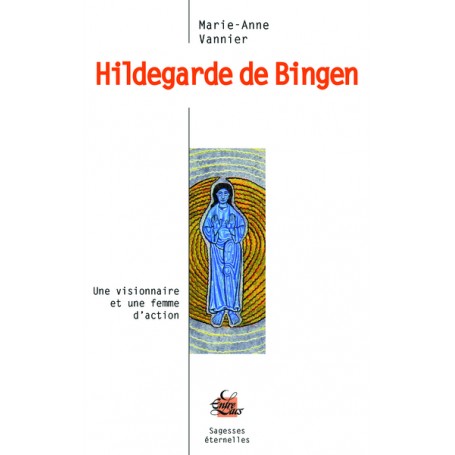 Hildegarde de Bingen, Une visionnaire et une femme d'action