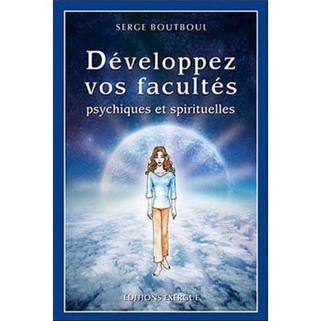 Développez vos facultés psychiques et spirituelles