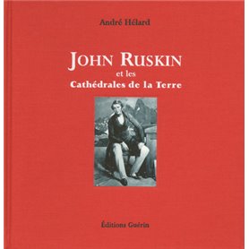 John Ruskin et les cathédrales de la Terre
