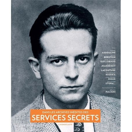 Dans les archives inédites des services secrets - 1870-1989