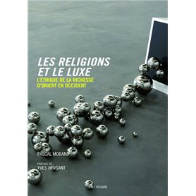 Les Religions et le luxe: l'éthique de la richesse d'Orient en Occident