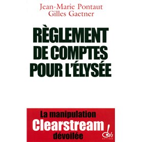 Règlement de comptes pour l'Élysée la manipulation Clearstream dévoilée