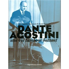 Dante Agostini - Une vie tambour battant